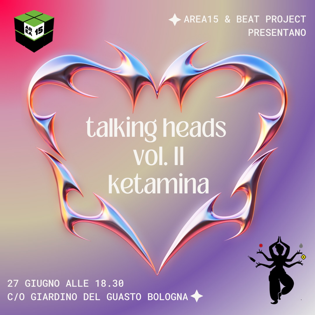 27 GIUGNO / Talking Heads vol.II: Ketamina